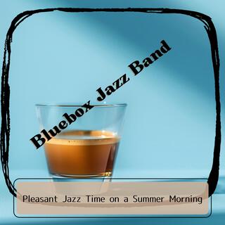 Pleasant Jazz Time on a Summer Morning