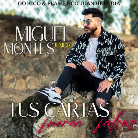 Tus Cartas Fueron Falsas ft. Flamenco Juan Heredia & Miguel Montes JR | Boomplay Music