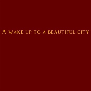 A Wake Up To A Beautiful City