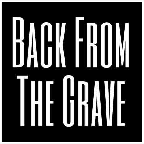 Back From The Grave | Boomplay Music