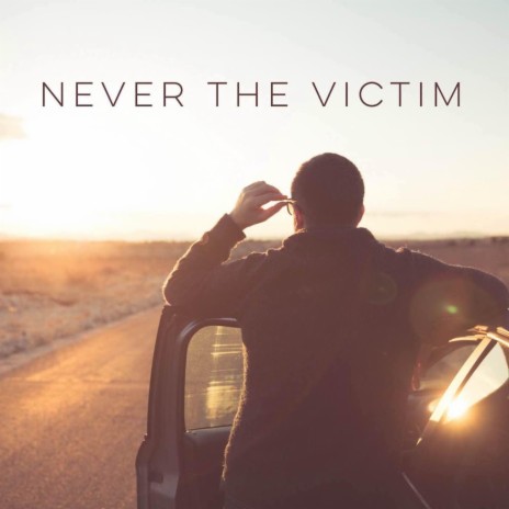 Never the Victim | Boomplay Music