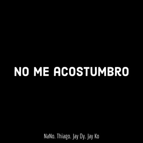 No Me Acostumbro | Boomplay Music