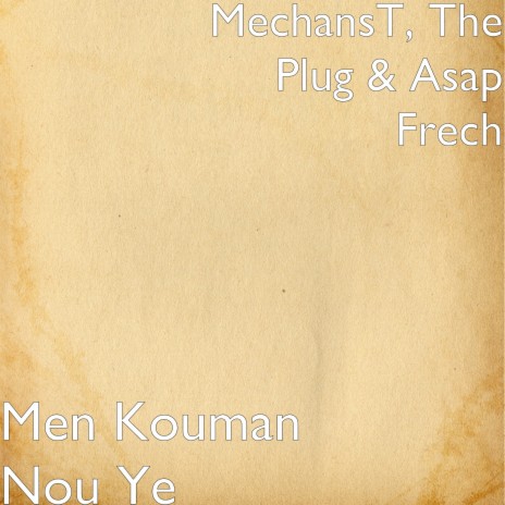 Men Kouman Nou Ye ft. The Plug & Asap Frech | Boomplay Music
