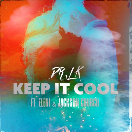Keep It Cool ft. Jackson Church & Eleni | Boomplay Music