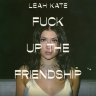 Fuck Up the Friendship lyrics | Boomplay Music