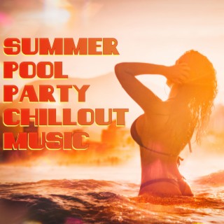 Summer Pool Party Chillout Music