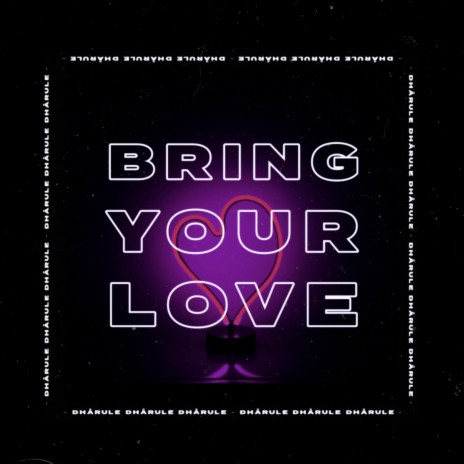 Bring Your Love | Boomplay Music