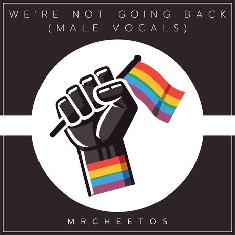 We're Not Going Back (Male Vocals)