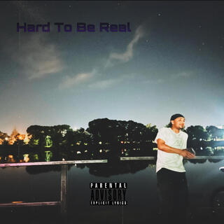 Hard To Be Real lyrics | Boomplay Music