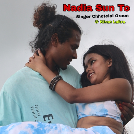 Nadiya Sun To ft. Kiran Lakra | Boomplay Music