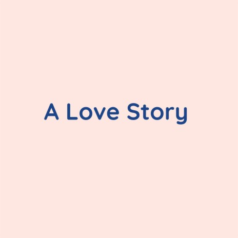 A Love Story | Boomplay Music