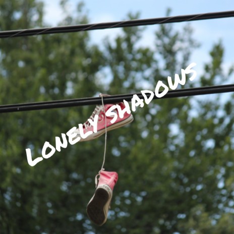 Lonely Shadows | Boomplay Music