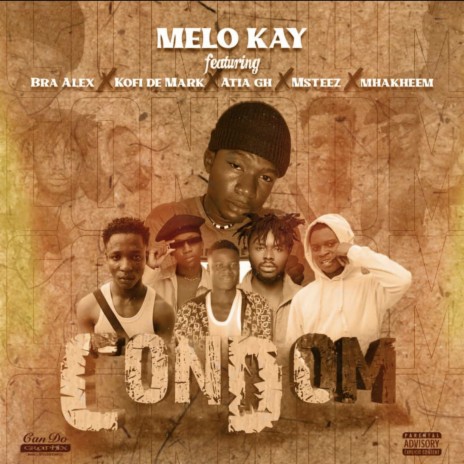 Condom ft. Bra Alex, Atia Gh, Msteez, Khofi Dhimark & Mhakheem 🅴 | Boomplay Music