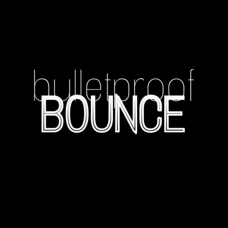 Bulletproof Bounce | Boomplay Music