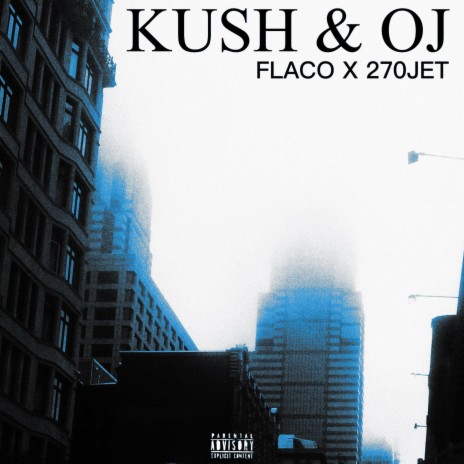 KUSH & OJ ft. FLACO | Boomplay Music