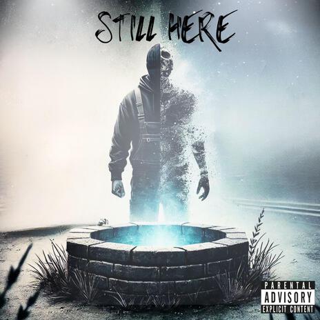 STILL HERE | Boomplay Music