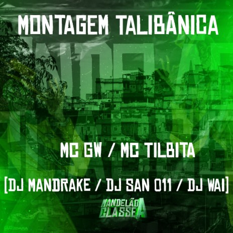 Montagem Talibãnica ft. Mc Tilbita, Dj Mandrake, Dj San 011 & Dj Wai | Boomplay Music