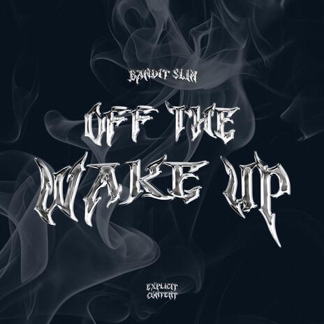 Off The Wake Up | Boomplay Music