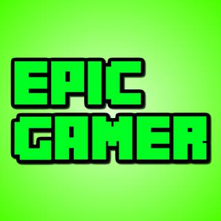 EPIC GAMER