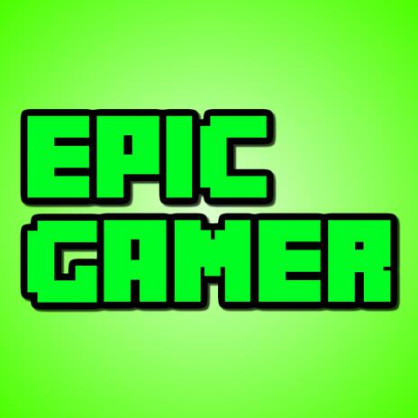 EPIC GAMER