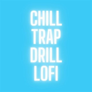 Chill Trap Drill Lofi