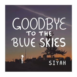 goodbye to the blue skies