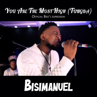 You Are The Most High (Tungba) lyrics | Boomplay Music