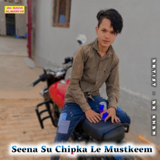 Seena Su Chipka Le Mustkeem