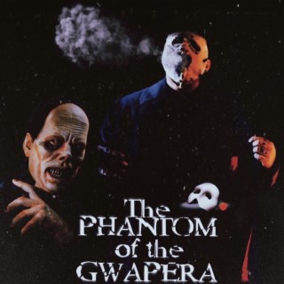 Phantom of the Gwapera