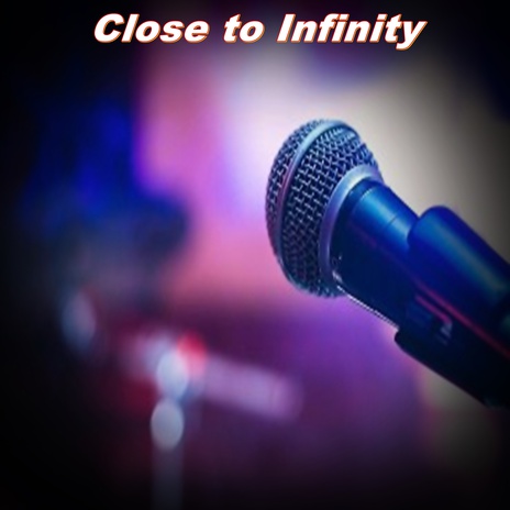 Close to Infinity | Boomplay Music