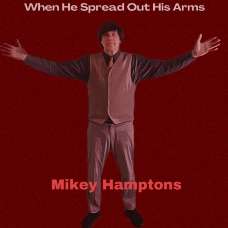 When He Spread Out His Arms | Boomplay Music
