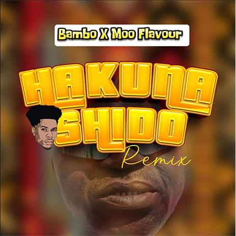 Hakuna Shido Remix ft. Bambo | Boomplay Music