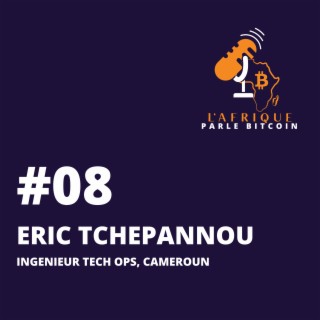 EP08 | Eric Tchepannou, Ingénieur Tech-ops, Cameroun