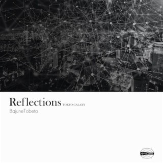 Reflections-TOKYO GALAXY