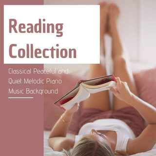 Reading Collection: Classical Peaceful and Quiet Melodic Piano Music Background