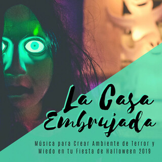 La Casa Embrujada: Música para Crear Ambiente de Terror y Miedo en tu Fiesta de Halloween 2019