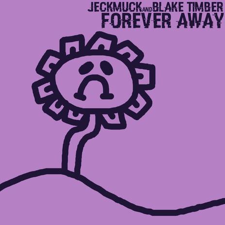 Forever Away (with Blake Timber) | Boomplay Music