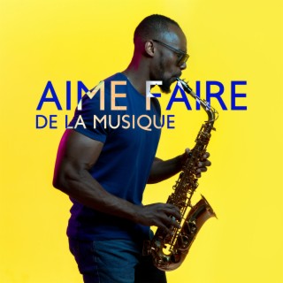 Aime faire de la musique: État d'esprit sensuel, musique d'ambiance, musique instrumentale