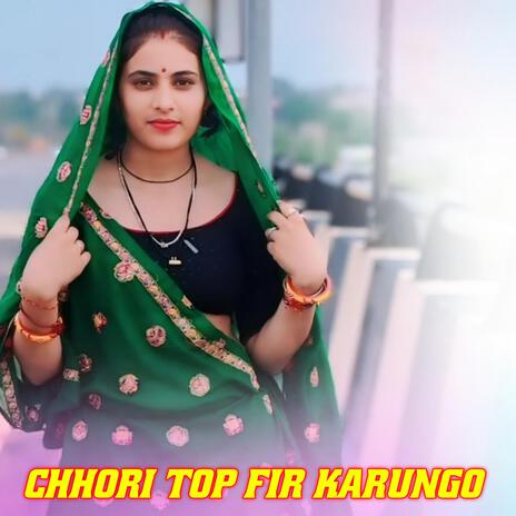 Chhori Top Fir Karungo | Boomplay Music