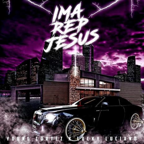 Ima Rep Jesus ft. Young Cortez | Boomplay Music