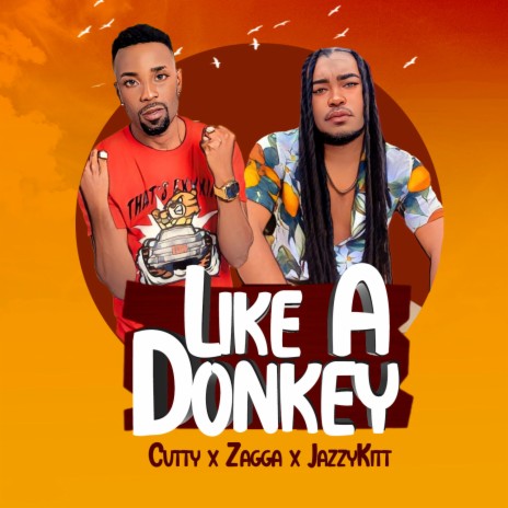 Like A Donkey ft. Zagga & Jazzy Kitt | Boomplay Music