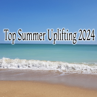 Top Summer Uplifting 2024