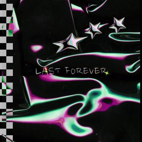 LAST FOREVER | Boomplay Music