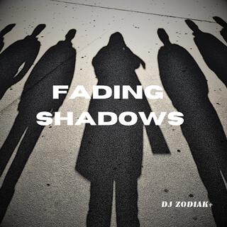 Fading Shadows