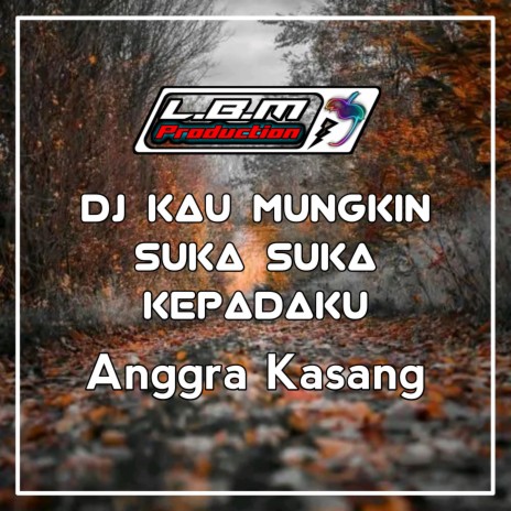 KAU MUNGKIN SUKA SUKA KEPADAKU (Remix) | Boomplay Music