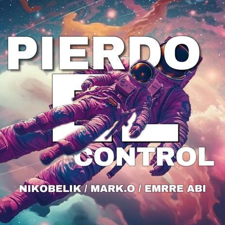 pierdo el control ft. emrre abi & mark.o | Boomplay Music