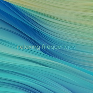 Relaxing Frequencies