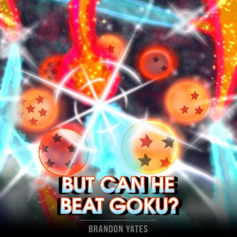 But Can He Beat Goku?