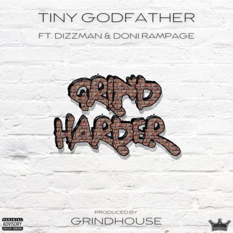 Grind Harder ft. Tiny Godfather, Grindhouse, Dizzman & Doni Rampage | Boomplay Music