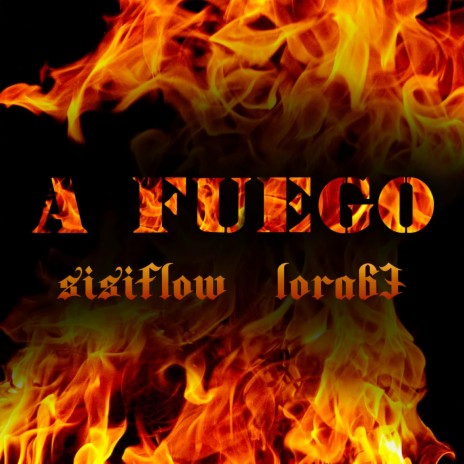 A Fuego ft. Lora63 | Boomplay Music